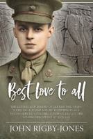 Best Love to All: The Letters and Diaries of Captain Eric Rigby-Jones, MC and Bar and His Experiences as a Young Officer with the Liverpool Pals on the Western Front in 1917 and 1918 1911512056 Book Cover