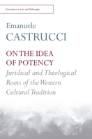 On the Idea of Potency: Juridical and Theological Roots of the Western Cultural Tradition 1474411851 Book Cover