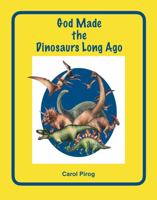 God Made the Dinosaurs Long Ago (This I Know) 1949109550 Book Cover