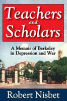 Teachers and Scholars: A Memoir of Berkeley in Depression and War 1412851777 Book Cover