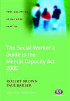 The Social Worker's Guide to Mental Capacity Law 1844451291 Book Cover