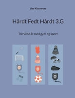 Hårdt Fedt Hårdt 3.G: Tre vilde år med gym og sport (Danish Edition) 8771701605 Book Cover
