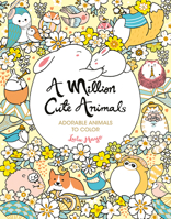 A Million Cute Animals: Adorable Animals to Color 1454711272 Book Cover