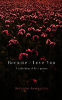 Because I Love You: A collection of love poems B0DVBKX36W Book Cover