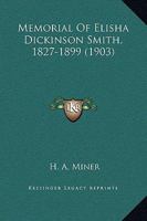 Memorial of Elisha Dickinson Smith, 1827-1899 1169240518 Book Cover