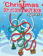CHRISTMAS DOT TO DOT & MAZE BOOK Ages 8-12: A Fun Activities & Coloring Pages – Dot to Dot, Shadow matching, Mazes, Counting, Tracing, Other...Christmas Gift for Children 3-5 3-6 2-4 B08PX7CN55 Book Cover