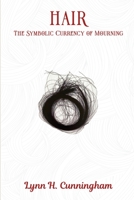 Hair: The Symbolic Currency of Mourning 1916622062 Book Cover