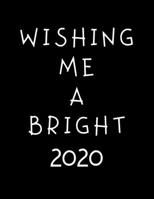 Wishing Me A Bright 2020: 2020 Standard Diary: AT A GLANCE Daily Diary Planner One Page A Day 167354679X Book Cover