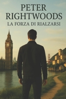 Peter Rightwoods: La forza di rialzarsi (Italian Edition) B0F43ZD3XK Book Cover