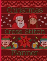 Christmas Cross Stitch Planner: Cross Stitchers Journal DIY Crafters Hobbyists Pattern Lovers Collectibles Gift For Crafters Birthday Teens Adults How To Needlework Grid Templates 1657911500 Book Cover