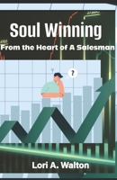 Soul Winning From The Heart of A Salesman B0GQHT6YTL Book Cover