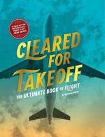 Cleared for Takeoff: The Ultimate Book of Flight 1452135509 Book Cover