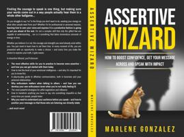 Assertive Wizard: How to Boost Confidence, Get Your Message Across and Speak With Impact 1956253025 Book Cover