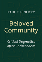 Beloved Community: Critical Dogmatics after Christendom 0802869351 Book Cover