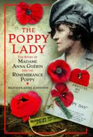 The Poppy Lady: The Story of Madame Anna Guérin and the Remembrance Poppy 1399073729 Book Cover