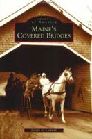 Maine's Covered Bridges (Images of America: Maine) 0738512710 Book Cover