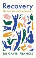 Recovery: The Lost Art of Convalescence 1800810482 Book Cover