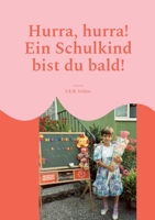 Hurra, hurra! Ein Schulkind bist du bald!: Buch zum Schulanfang für die Erstklässler 3757825306 Book Cover