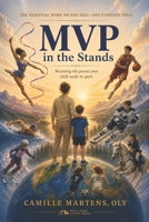 MVP in the Stands: Becoming the parent your child needs in sport B0H7VZ6CQS Book Cover