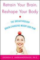 Retrain Your Brain, Reshape Your Body 0071492852 Book Cover