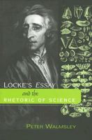 Locke's Essay and the Rhetoric of Science (Bucknell Studies in Eighteenth-Century Literature and Culture) 1611481821 Book Cover