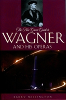 The New Grove Guide to Wagner and His Operas: A Guide to Wagner's Life and Music (New Grove Composers) 0195305884 Book Cover