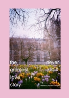 The Greatest Love Story Never Told 1445795736 Book Cover