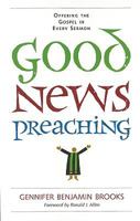Good News Preaching: Offering the Gospel in Every Sermon 0829818227 Book Cover