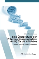 Eine Überprüfung der Präexpositionsprophylaxe (PrEP) für die HIV-Präve: Truvada, eine Pille zur HIV-Prävention 6202225726 Book Cover