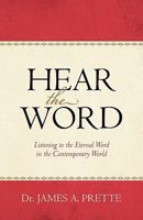 Hear the Word: Listening to the Eternal Word in the Contemporary World 1462013740 Book Cover