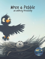 Wren & Pebble - an unlikely friendship B0DWYFQ23W Book Cover