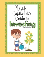 The Little Capitalist's Guide to Investing B0CL2WN3DQ Book Cover