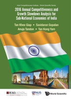 2016 Annual Competitiveness and Growth Slowdown Analysis for Sub-National Economies of India 9813226811 Book Cover