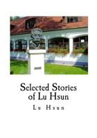 Ah Q and Others; Selected Stories of Lusin: Selected Stories of Lusin (Chou-Shu-Jen 1592249485 Book Cover