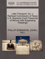 Lake Transport, Inc. v. Railroad Commission of Texas U.S. Supreme Court Transcript of Record with Supporting Pleadings 1270627295 Book Cover
