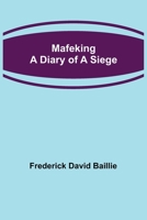 Mafeking: A Diary of the Siege 9356577293 Book Cover