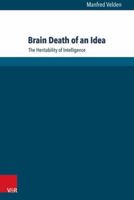 Brain Death of an Idea: The Heritability of Intelligence 3847102885 Book Cover