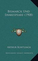 Bismarck Und Shakespeare (1908) 1160329095 Book Cover