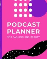 Podcast Planner For Fashion And Beauty: Narrative Blogging Journal | On The Air | Mashups | Trackback | Microphone | Broadcast Date | Recording Date | Host | Guest 1671471008 Book Cover