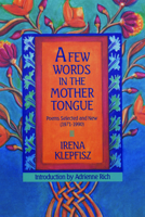 A Few Words in the Mother Tongue: Poems Selected and New (1971-1990) 0933377053 Book Cover