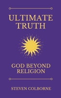 Ultimate Truth: God Beyond Religion 1838330321 Book Cover