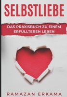 Selbstliebe: Das Praxisbuch zu einem erfüllteren Leben (German Edition) 1650346867 Book Cover