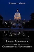 Judicial Misconduct and the Complicity of Government 1452033757 Book Cover