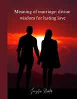 Meaning of marriage: divine wisdom for lasting love B0C2RRQDL9 Book Cover