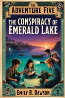 The Adventure Five : The Conspiracy of Emerald Lake B0FQ5T11C7 Book Cover