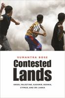 Contested Lands: Israel-Palestine, Kashmir, Bosnia, Cyprus, and Sri Lanka 0674046455 Book Cover