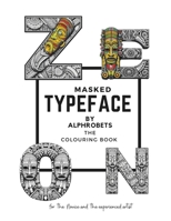 Masked TypeFace by Alphrobets: Unmask Creativity & Wisdom: Color Letters with inspirational Quotes in this wonderful Coloring Book. (Alphrobets Creative Letterforms) B0CST58SQD Book Cover