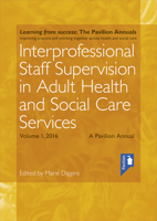 Interprofessional Staff Supervision in Adult Health and Social Care Services Volume 1: A Pavilion Annual 2016 1910366668 Book Cover
