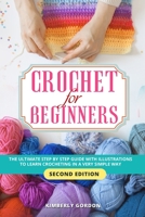 Crochet for Beginners: The Ultimate Step by Step Guide with illustrations to Learn Crocheting in a Very Simple Way. B08928JNMD Book Cover