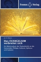Das EVANGELIUM verbreitet sich: Ein Bibelstudium der Paulusbriefe an die Gemeinden Philippi, Kolossä, Ephesus und Galatien (German Edition) 6138378385 Book Cover